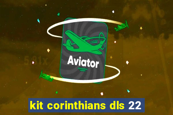 kit corinthians dls 22